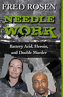 Needle Work: Battery Acid, Heroin, and Double Murder