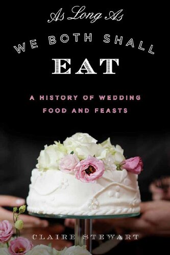 As Long As We Both Shall Eat: A History of Wedding Food and Feasts
