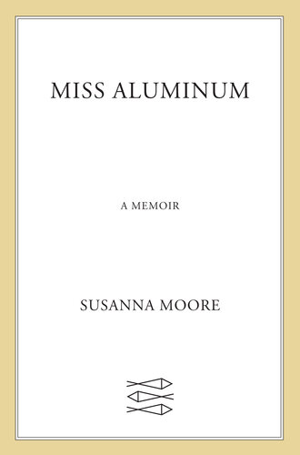 Miss Aluminum: A Memoir
