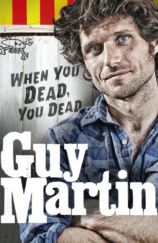 Guy Martin: Spanner in the Works: A Year in the Life of a Road Racing Truck Fitter