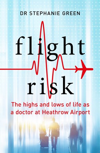 Flight risk : the highs and lows of life as a Heathrow airport doctor