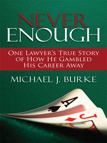 Never Enough: One Lawyer's True Story of How He Gambled His Career Away