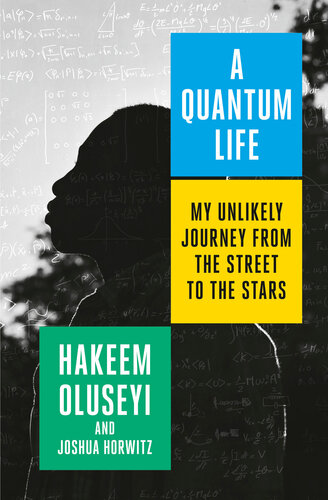 A Quantum Life My Unlikely Journey from the Street to the Stars.