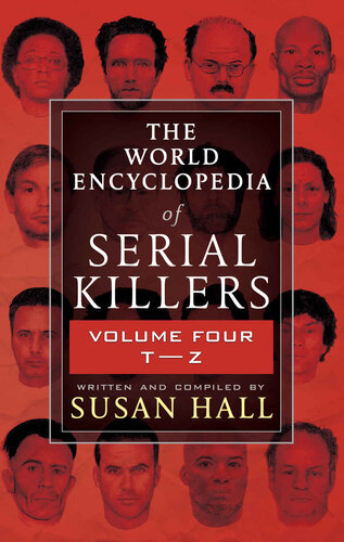 THE WORLD ENCYCLOPEDIA OF SERIAL KILLERS: Volume Four T-Z