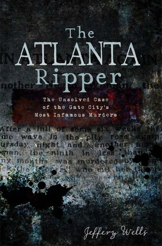 The Atlanta Ripper: The Unsolved Case of the Gate City's Most Infamous Murders (True Crime)
