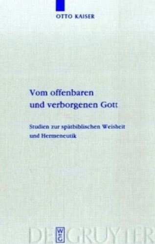 Vom offenbaren und verborgenen Gott: Studien zur spatbiblischen Weisheit und Hermeneutik (Beihefte Zur Zeitschrift Fur Die Alttestamentliche Wissenschaft) (German Edition)