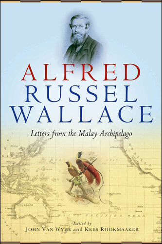 Alfred Russel Wallace: Letters from the Malay Archipelago