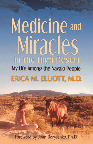 Medicine and Miracles in the High Desert: My Life Among the Navajo People