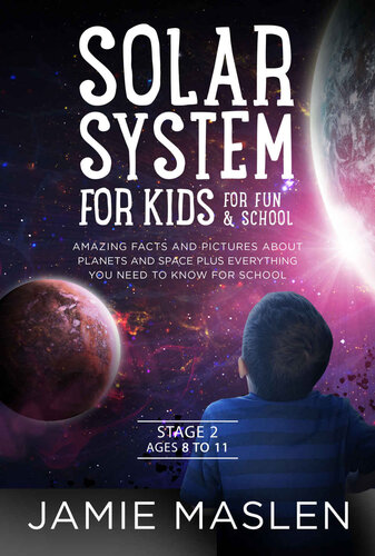 Solar System For Kids For Fun And School - Stage 2 ages 8 to 11: Amazing facts and pictures about planets and space plus everything you need to know for school