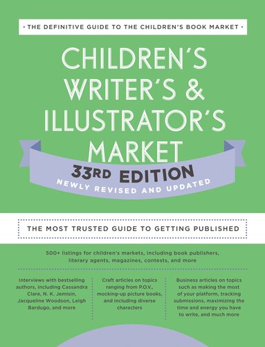 Children's Writer's and Illustrator's Market 33rd Edition The Most Trusted Guide to Getting Published.