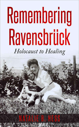 Remembering Ravensbrück : Holocaust to healing