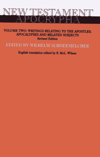 New Testament Apocrypha, Vol. 2: Writings Relating to the Apostles Apocalypses and Related Subjects