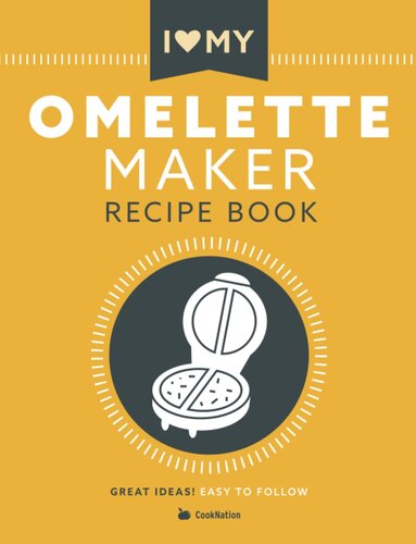 I Love My Omelette Maker: The Only Omelette Maker Recipe Book You'll Ever Need