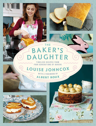 The Baker's Daughter: Timeless Recipes from Four Generations of Bakers
