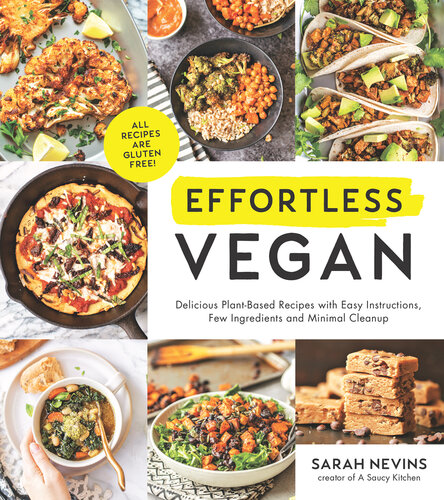 Effortless Vegan: Delicious Plant-Based Recipes with Easy Instructions, Few Ingredients and Minimal Cleanup
