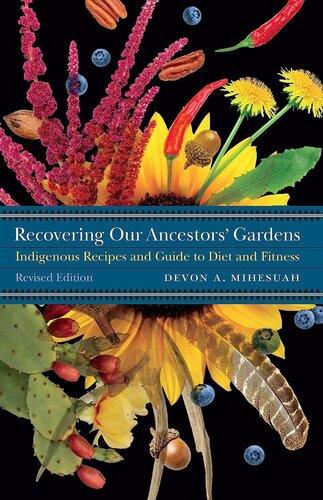Recovering Our Ancestors' Gardens: Indigenous Recipes and Guide to Diet and Fitness (At Table)