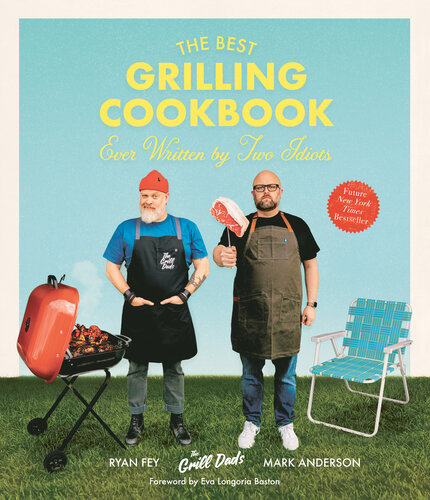 The Best Grilling Cookbook Ever Written By Two Idiots