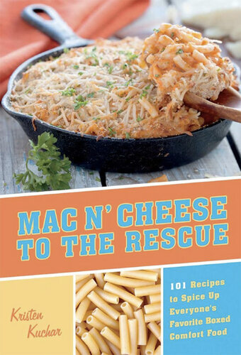 Mac 'N Cheese to the Rescue: 101 Easy Ways to Spice Up Everyone's Favorite Boxed Comfort Food