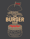 The Burger Book: Banging Burgers, Sides and Sauces to Cook Indoors and Out