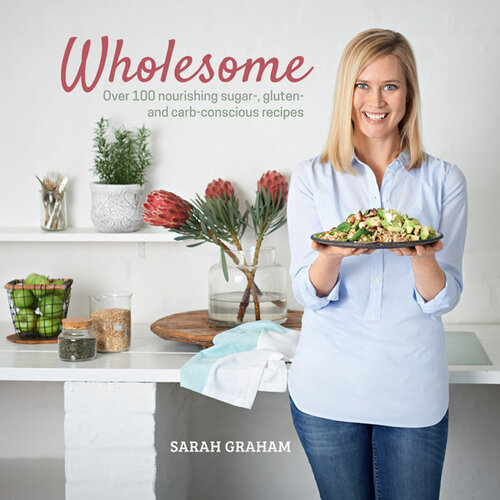 Wholesome: Over 100 Nourishing Sugar-, Gluten- and Carb-conscious Recipes