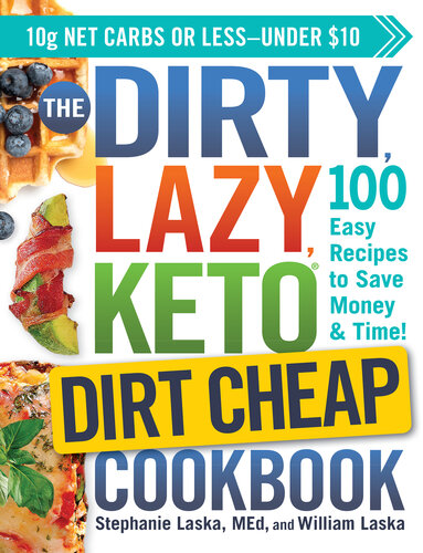 The DIRTY, LAZY, KETO Dirt Cheap Cookbook: 100 Easy Recipes to Save Money  Time!