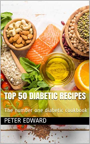 TOP 50 DIABETIC RECIPES: The number one diabetic cookbook