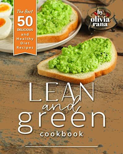 Lean and Green Cookbook: The Best 50 Delicious and Healthy Diet Recipes