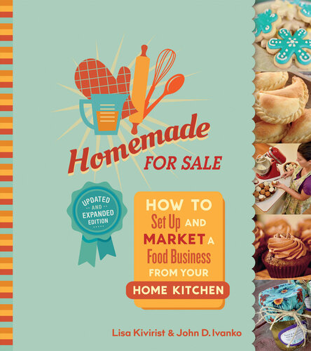 Homemade for Sale: How to Set Up and Market a Food Business from Your Home Kitchen