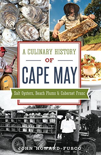 A Culinary History of Cape May: Salt Oysters, Beach Plums & Cabernet Franc (American Palate)