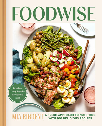 Foodwise: 100 Recipes to Make Nutrition Delicious and Satisfying