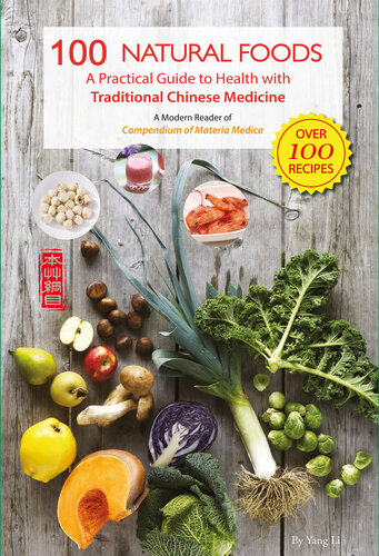 100 Natural Foods: A Practical Guide to Health with Traditional Chinese Medicine (A Modern Reader of 'Compendium of Materia Medica')