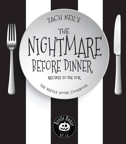 The Nightmare Before Dinner: Recipes to Die For: The Beetle House Cookbook