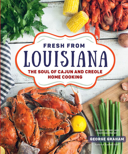 Fresh from Louisiana: The Soul of Cajun and Creole Home Cooking