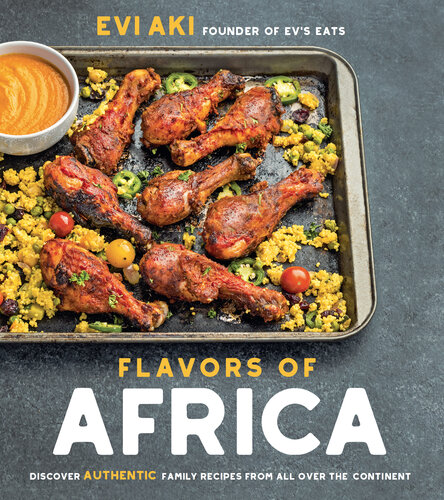 Flavors of Africa: Discover Authentic Family Recipes from All Over the Continent