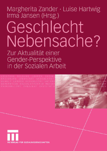 Geschlecht Nebensache? Zur Aktualität einer Gender-Perspektive in der Sozialen Arbeit