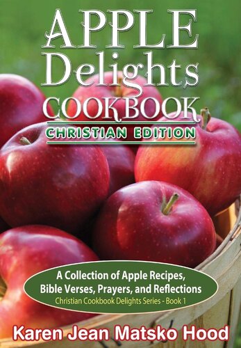 Apple Delights Cookbook, Christian Edition (Christian Cookbook Delights)
