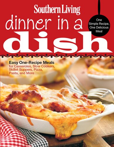 Southern Living Dinner in a Dish: One Simple Recipe, One Delicious Meal