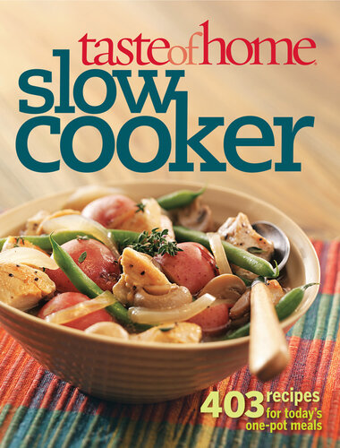 Taste of Home: Slow Cooker: 403 Recipes for Today's One- Pot Meals (Taste of Home Annual Recipes)