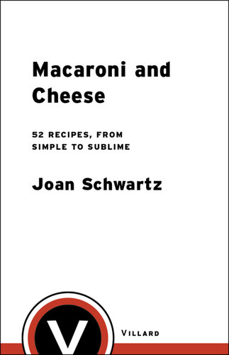 Macaroni and Cheese: 52 Recipes, from Simple to Sublime