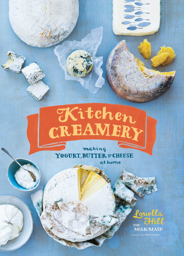 Kitchen Creamery: Making Yogurt, Butter & Cheese at Home