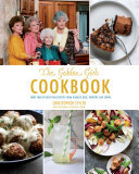 Golden Girls Cookbook: More than 90 Delectable Recipes from Blanche, Rose, Dorothy, and Sophia
