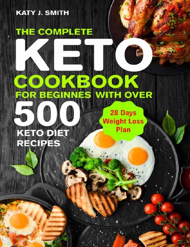 The Complete Keto Diet Book for beginners 2021-2022: The Ultimate Beginners Keto diet Cookbook with Quick and Healthy 300 Low-Carb Recipes Incl. 4 Week Weight Loss Plan