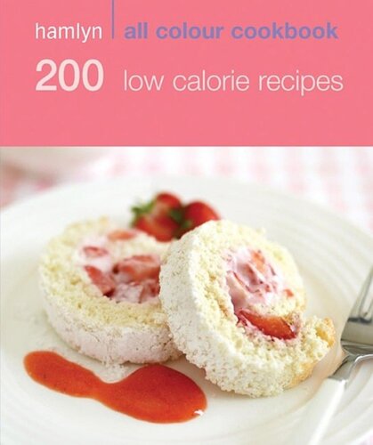 Hamlyn All Colour Cookery: 200 Low Calorie Recipes: Hamlyn All Colour Cookbook