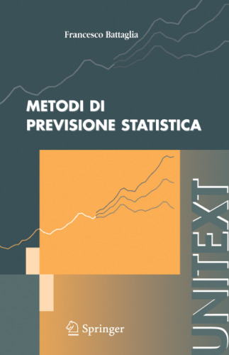 Metodi di previsione statistica (UNITEXT   Collana di Statistica e Probabilita Applicata)
