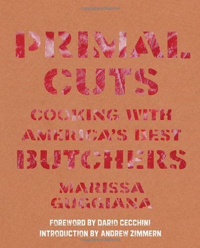 Primal Cuts: Cooking with America's Best Butchers