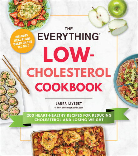 The Everything Low-Cholesterol Cookbook: 200 Heart-Healthy Recipes for Reducing Cholesterol and Losing Weight (Everything®)