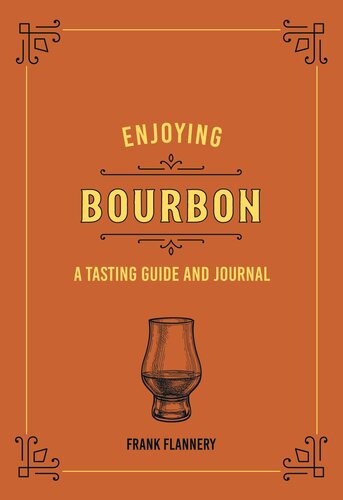Enjoying Bourbon: A Tasting Guide and Journal