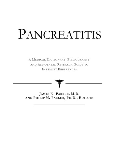 Pancreatitis - A Medical Dictionary, Bibliography, and Annotated Research Guide to Internet References