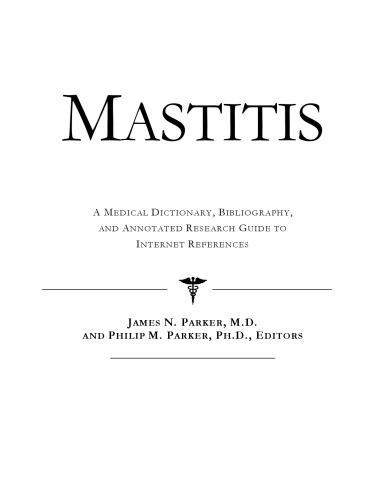 Mastitis - A Medical Dictionary, Bibliography, and Annotated Research Guide to Internet References
