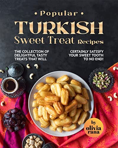 Popular Turkish Sweet Treat Recipes: The Collection of Delightful Tasty-treats that Will Certainly Satisfy Your Sweet Tooth to No End!